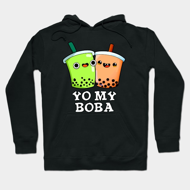 Yo My Boba Cute Boba Tea Pun Hoodie by punnybone